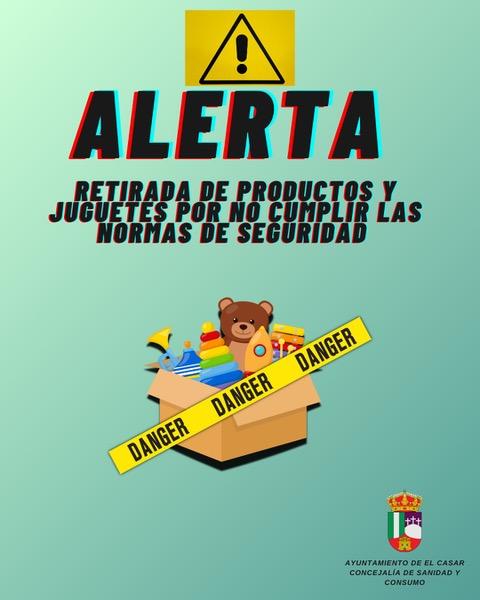 ALERTA DE RETIRADA DE PRODUCTOS Y JUGUETES POR NO CUMPLIR LAS NORMAS DE SEGURIDAD